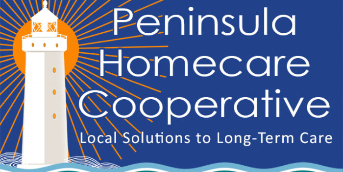 Peninsula Homecare Cooperative opened for business on February 8th, 2016. Their co-op was founded by a group of experienced caregivers who held that coalescing their resources and experience into a licensed home care agency was the best way to provide consistent and exceptional care to our community.  Together they recognized the need for a different kind of homecare agency– one that respected caregivers and the essential work they do; one that paid caregivers well; one that included caregivers in decision making and in shaping the culture of their workplace. Peninsula Homecare Cooperative was warmly welcomed in Jefferson County and has been providing exceptional care and creating exceptional jobs ever since.   "For us caregiving is easy… after all it is our chosen and passionate career.  But we are more than a caregiving agency… we are a worker-owned cooperative where the principles of a democratic workplace must be understood and practiced daily.." (PHC Founder, Kippi Waters)